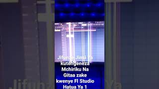 Jifunze Jinsi ya kutengeneza Mchiriku --Na Gitaa Zake Kwenye  Fl Studio Hatua 1 Usisahau subscriber