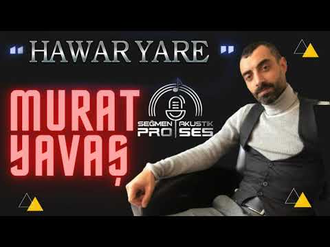 MURAT YAVAŞ HAWAR YARE