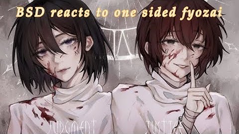 BSD reacts to one sided fyozai || USE 2X!! || OOC||