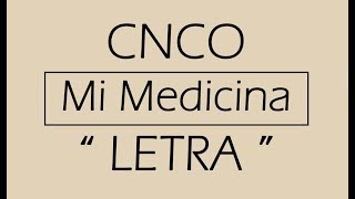 CNCO - Mi Medicina (Letra Official )