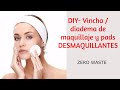 DIY- Vincha / Diadema de maquillaje y pads desmaquillantes -ZERO WASTE