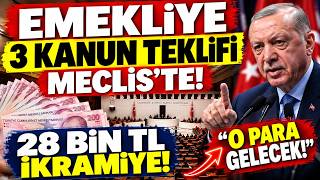 EMEKLİYE 3 KANUN TEKLİFİ MECLİS'TE: 28 BİN, %75 ABO... ERDOĞAN: O PARAYI GETİRECEKLER!