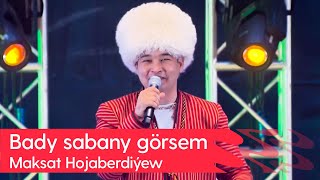 Maksat Hojaberdiyew - Bady sabany gorsem | 2023 Resimi