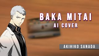 [Persona AI] YAKUZA 5 | Baka Mitai - Akihiko Sanada (JP) AI Cover