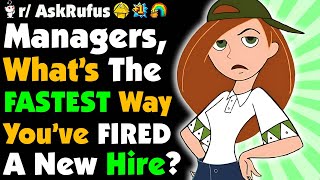 Managers, What's The FASTEST Way You FIRED The NEW Hire?