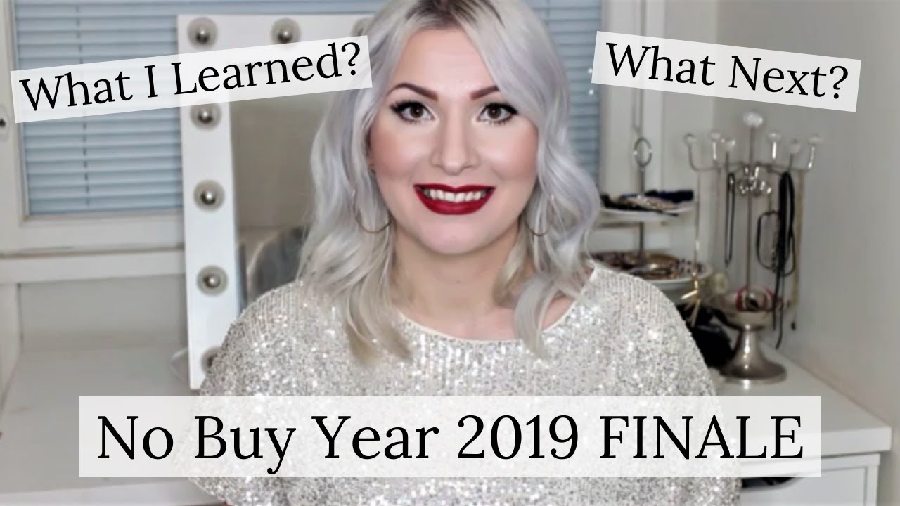No Buy Year 2019 FINALE | How This No Buy Changed Me? What Next?