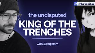 the undisputed king of the trenches with @requisiem | Ep 72