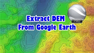 Extract digital elevation model from Google Earth