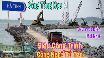 SIÊU Công Trình Cầu Vượt Biển Lập Kỷ Lục Thế Giới Hà Tiên Cảng Tổng Hợp Ra đảo Hải Tặc!