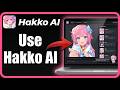 How to Use Hakko AI: Step by Step Guide