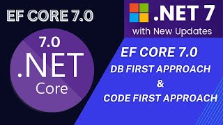 Entity Framework core 7.0 ( DB First Approach & Code First Approach)  | .NET 7 Updates