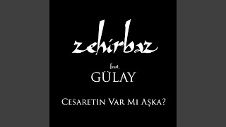 Cesaretin Var mı Aşka? (feat. Gülay)