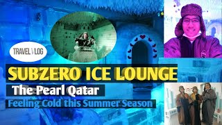 SUBZERO ICE LOUNGE || The Pearl Qatar || Feeling Cold this Summer Season || Travel Vlog