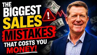 The Biggest Sales Mistakes That Costs You Money!