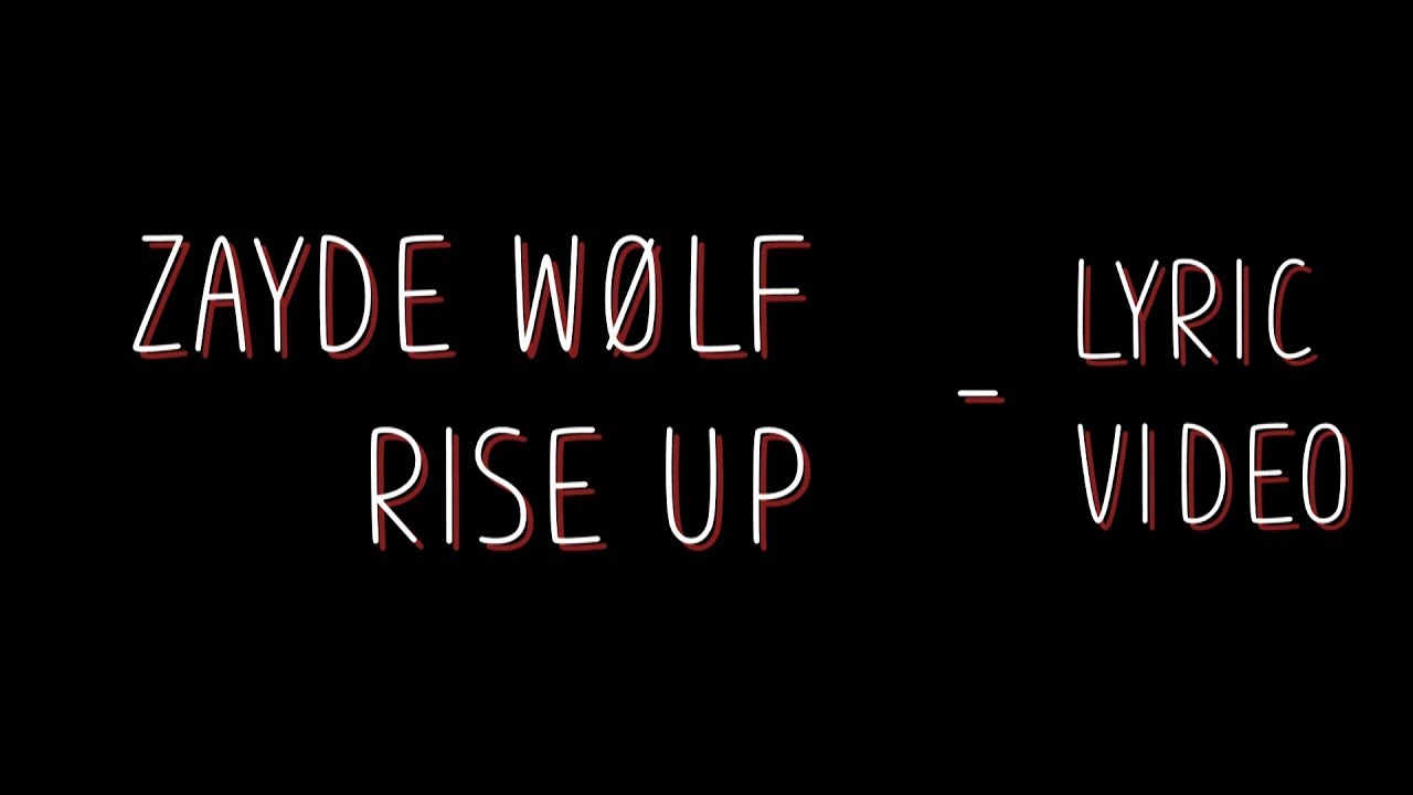 Zayde Wølf Rise Up [Lyrics] YouTube