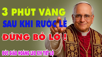 3 Phút Vàng Sau Khi Rước Lễ – Đừng Bỏ Lỡ I ĐỨC GIÁO HOÀNG LEO XIV