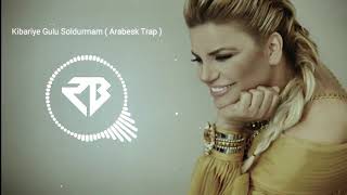 Kibariye - Gülü Soldurmam (Arabesk Trap) “Rasidan Remix”