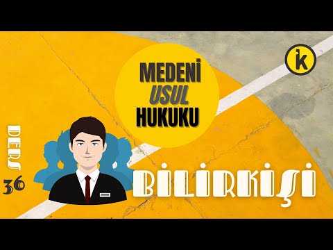 36) MEDENİ USUL HUKUKU - BİLİRKİŞİ - 2023 / 2024 GÜNCEL