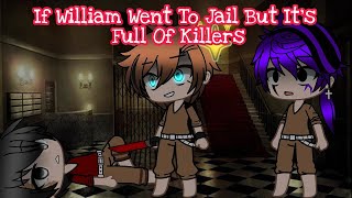 If William Went To Jail But It's Full Of Killers || GachaPuppies