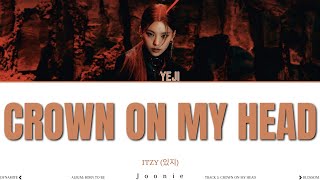 ITZY (있지) 'Crown On My Head' (YEJI Solo) Lyrics (Color Coded Lyrics Han/Rom/Eng)