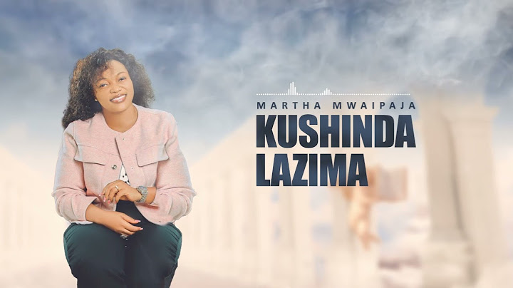 Martha Mwaipaja ~KUSHINDA LAZIMA (Official Audio)