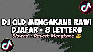 DJ OLD MENGAKANE RAWI DJAFAR - 8 LETTERS (SLOWED REVERB)