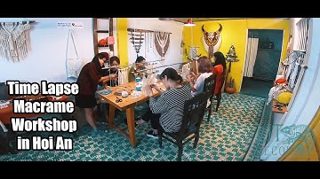 Time Lapse Macrame Workshop LIT decor | Thing to do in Hoi An