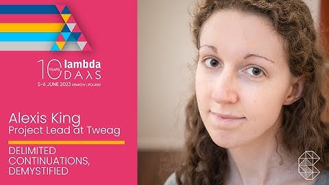Keynote: Delimited Continuations, Demystified by Alexis King | Lambda Days 2023