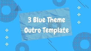 3 Blue Theme Outro Template | Youtube Outro Template