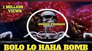 BOLO LO HAHA BOMB DROP || DJ VRAT RAVAN & DJ GUDDU PRDHAN it's mithun Oprateor #youtubevideo #dj