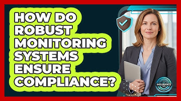 How Do Robust Monitoring Systems Ensure Compliance?