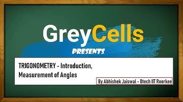 Trigonometry |  Measurement of Angles | By Abhishek Jaiswal (B.Tech IIT Roorkee)