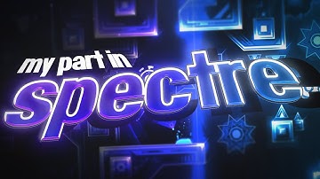 My Part in Spectre // Geometry Dash 2.11