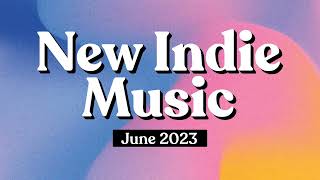 Indie Music | June 2023 Playlist