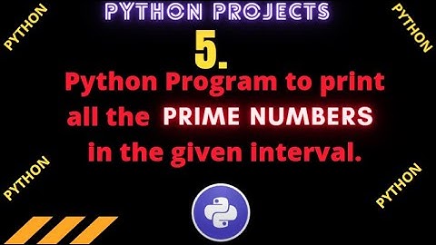 Python Program to print all the PRIME NUMBER in an given interval || PYTHON PROJECTS || Must Watch!!