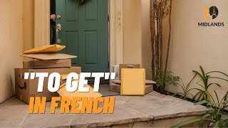 To get in French - How do we translate it?