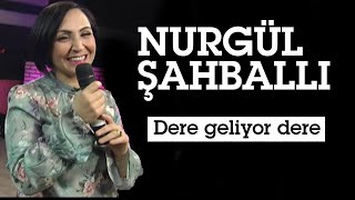 Nurgül Şahballı | Dere Geliyor Dere [] Resimi