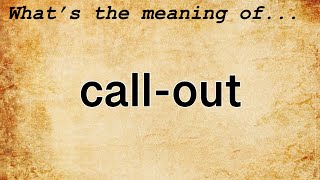 Call-Out Meaning : Definition of Call-Out