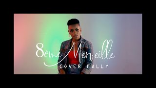 FALLY - 8ème merveille  [cover by KRYSMAR]