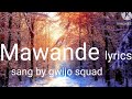 mawande lyrics sang by gwijo squad