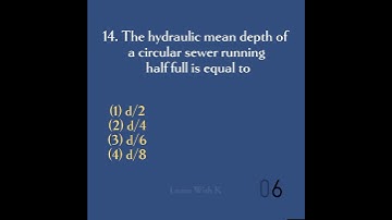 14. The hydraulic mean depth of a circular sewer running half full is equal to