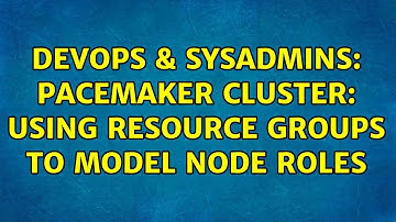 DevOps & SysAdmins: pacemaker cluster: using resource groups to model node roles