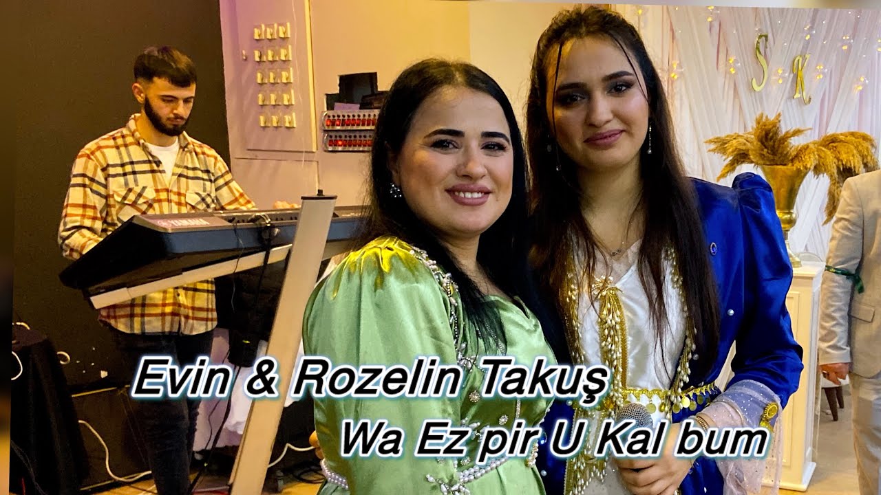 Evin & Rozelin Takuş/ Wa Ez Pir u Kalbun 