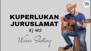 Kuperlukan Jurus'lamat Kj 402 (Waren Sihotang)