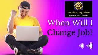 When Will I Change My Job? - LearnAstrologyOnline.in Learn KP Astrology