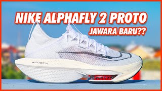 Review Nike Alphafly 2 Proto Air Zoom  NEXT%   || Penerus Dari Seri Laris