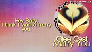 Marry You ~ Glee Cast {lyrics} |.requested.