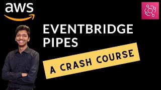 Amazon EventBridge Pipes - A Crash Course