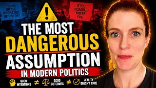 The Most Dangerous Assumption in Modern Politics