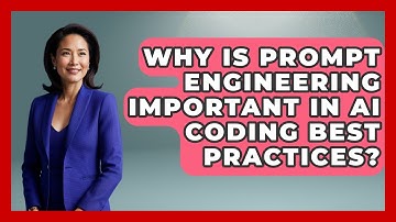 Why Is Prompt Engineering Important in AI Coding Best Practices? - Learning To Code With AI